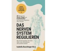 Nervensystem Regulation - 28 Übungen bei Stress, Angst und Panikattacken | Nervensystem regulieren ohne Therapie: Wie du dich beruhigst und sicher fühlst, ohne Affirmationen oder positives Denken