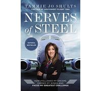 Nerves of Steel: How I Followed My Dreams, Earned My Wings, and Faced My Greatest Challenge