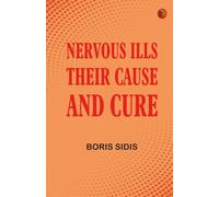 Nervous Ills Their Cause and Cure