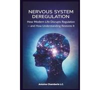Nervous System Deregulation: How Modern Life Disrupts Regulation - and How Understanding Restores It