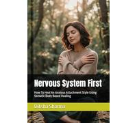 Nervous System First: How To Heal An Anxious Attachment Style Using Somatic Body Based Healing