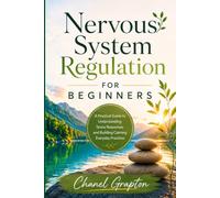 Nervous System Regulation for Beginners: A Practical Guide to Understanding Stress Responses and Building Calming Everyday Practices