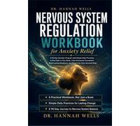 Nervous System Regulation Workbook for Anxiety Relief: A 90-Day Somatic Program with Simple Daily Practices to Feel Safe in Your Body, Calm Emotional Overwhelm, Build Lasting Resilience, and Break Fre
