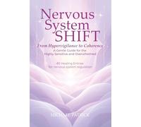 Nervous System Shift: From Hypervigilance to Coherence -A Gentle Guide for the Highly Sensitive and Overwhelmed
