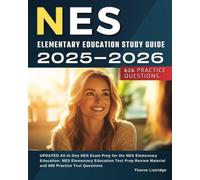 NES Elementary Education Study Guide 2025-2026: UPDATED All In One NES Exam Prep for the NES Elementary Education. NES Elementary Education Test Prep Review Material and 600 Practice Test Questions