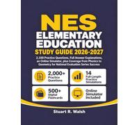 NES Elementary Education Study Guide 2026-2027: 2,100 Practice Questions, Full Answer Explanations, an Online Simulator, plus Coverage from Phonics to Geometry for National Evaluation Series Success