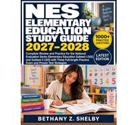 NES Elementary Education Study Guide 2027-2028: Complete Review and Practice for the National Evaluation Series Elementary Education Subtest I (102) ... Practice Exam and Proven Test Strategies