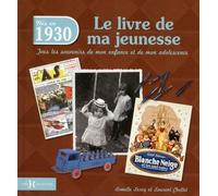 Nés En 1930, Le Livre De Ma Jeunesse - Tous Les Souvenirs De Mon Enfance Et De Mon Adolescence