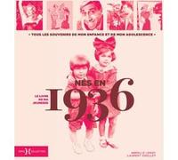 Nés en 1936 - Le livre de ma jeunesse Armelle Leroy (Auteur), Laurent Chollet (Auteur)