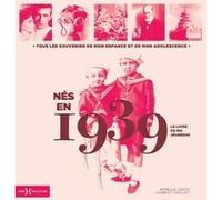 Nés en 1939 - Le livre de ma jeunesse Laurent Chollet (Auteur), Armelle Leroy (Auteur)
