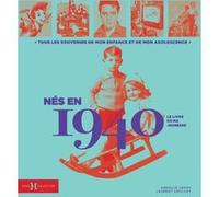 Nés en 1940 - Le livre de ma jeunesse Laurent Chollet (Auteur), Armelle Leroy (Auteur)