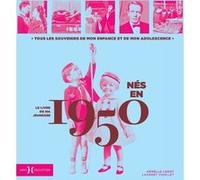 Nés en 1950 - Le livre de ma jeunesse Laurent Chollet (Auteur), Armelle Leroy (Auteur)