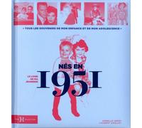 Nés En 1951, Le Livre De Ma Jeunesse - Tous Les Souvenirs De Mon Enfance Et De Mon Adolescence