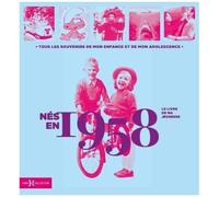 Nés En 1958, Le Livre De Ma Jeunesse - Tous Les Souvenirs De Mon Enfance Et De Mon Adolescence