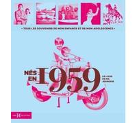 Nés En 1959, Le Livre De Ma Jeunesse - Tous Les Souvenirs De Mon Enfance Et De Mon Adolescence