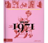 Nés En 1971, Le Livre De Ma Jeunesse - Tous Les Souvenirs De Mon Enfance Et De Mon Adolescence