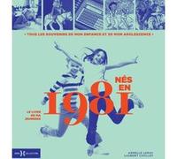 Nés en 1981 - Le livre de ma jeunesse Laurent Chollet (Auteur), Armelle Leroy (Auteur)