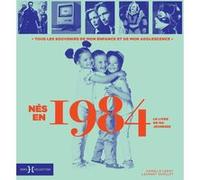Nés en 1984 - Le livre de ma jeunsse Laurent Chollet (Auteur), Armelle Leroy (Auteur)