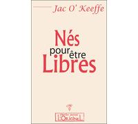 Nés pour être libres - Jac O'Keeffe - L'originel Charles Antoni - broché - Essai