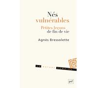 Nés Vulnérables - Petites Leçons De Fin De Vie