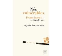 Nés vulnérables Petites leçons de fins de vie - Agnès Bressolette - Puf - broché - Essai