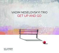 Neselovskyi, Vadim -Trio- - Get Up & Go