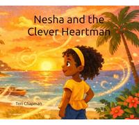 Nesha and the Clever Heartman: A Caribbean Children’s Picture Book About Kindness, Barbadian Folklore, Island Culture, and the Power of Helping Others