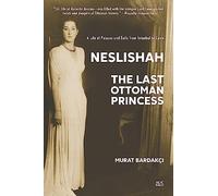 Neslishah: The Last Ottoman Princess