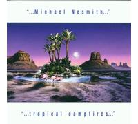 Nesmith, Michael - Tropical Campfires