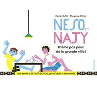 Neso et Najy Même pas peur de la grande ville !: La pauvreté expliquée par Esther Duflo