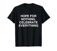 N'espérez Rien, célébrez Tout, Mindful Wisdom T-Shirt Graphique avec Valeur