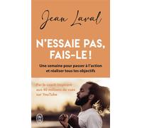 N'essaie pas, fais-le ! Une semaine pour passer à l'action et réaliser tous tes objectifs - Jean Laval - J'ai Lu - Poche - Guide