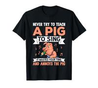 N'essayez jamais d'apprendre à Un Cochon à Chanter ça Vous perd du Temps et Ann T-Shirt