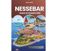 NESSEBAR GUIDA DI VIAGGIO 2026: Alla scoperta del gioiello del Mar Nero d'Europa con antichi ciottoli, chiese senza tempo, spiagge dorate e il patrimonio vivente della Bulgaria