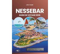 NESSEBAR GUIDE DE VOYAGE 2026: À la découverte du joyau de la mer Noire en Europe avec des pavés anciens, des églises intemporelles, des plages dorées et le patrimoine vivant de la Bulgarie