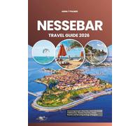 NESSEBAR TRAVEL GUIDE 2026: Uncovering Europe’s Black Sea Jewel with Ancient Cobblestones, Timeless Churches, Golden Beaches and the Living Heritage of Bulgaria