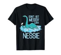 Nessie - Don't Get Messie With Nessie - Scotland T-Shirt