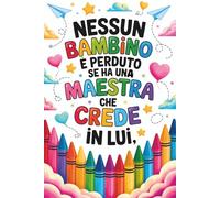 Nessun Bambino È Perduto Se Ha Una Maestra Che Crede In Lui: Regali Maestre Fine Anno | Elegante Agenda Settimanale A5