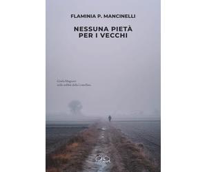 Nessuna pietà per i vecchi: Giulia Magnani nelle nebbie della Lomellina