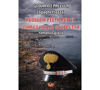 Nessuna pietà per il Maresciallo Scoppetta: Romanzo giallo