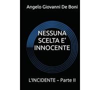 NESSUNA SCELTA E’ INNOCENTE: L’INCIDENTE - Parte II