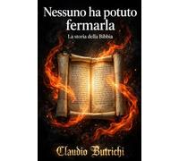 NESSUNO HA POTUTO FERMARLA: La storia della Bibbia
