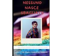 Nessuno nasce sbagliato: Una piccola grande storia di musica e cuore