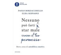 Nessuno può farti star male senza il tuo permesso. Breve corso di autodifesa emotiva