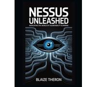 Nessus Unleashed: Navigating the World of Vulnerability Scanning