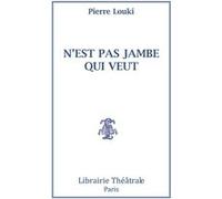 N'est pas jambe qui veut Pierre Louki (Auteur)