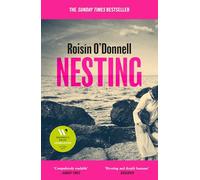 Nesting: Longlisted for the Women's Prize for Fiction 2025; the tender, soaring debut you won't be able to forget