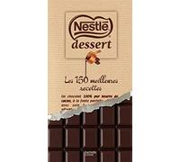 Nestlé Dessert: Les 150 meilleures recettes