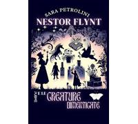 Nestor Flynt e le creature dimenticate: (Collana Segreti in giallo - PubMe)