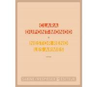 Nestor rend les armes Clara Dupont-Monod (Auteur)